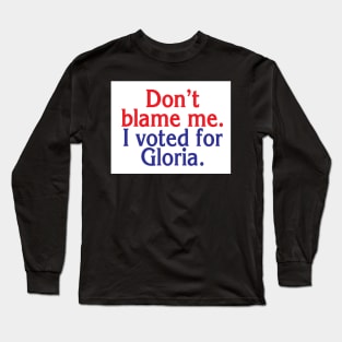 I Voted For Gloria Long Sleeve T-Shirt